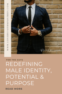 For the Guys Redefining Male Identity, Potential & Purpose