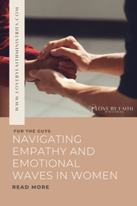 For the Guys: Navigating Empathy and Emotional Waves in Women