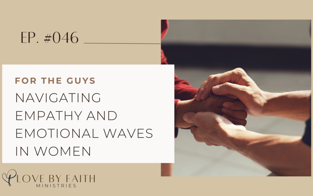 For the Guys: Navigating Empathy and Emotional Waves in Women