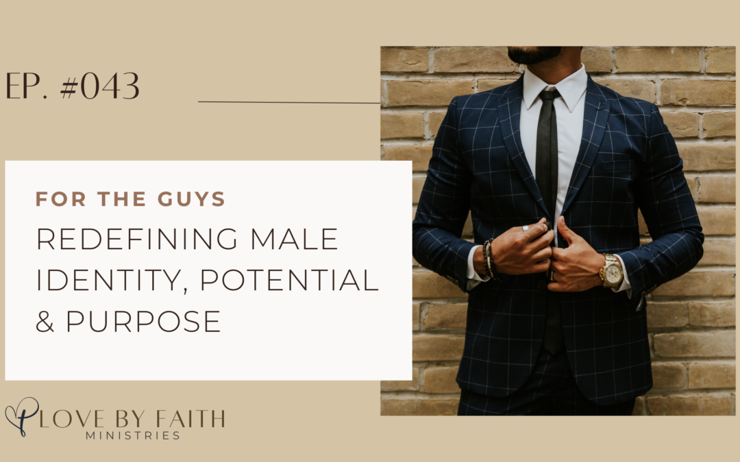 For the Guys: Redefining Male Identity, Potential & Purpose