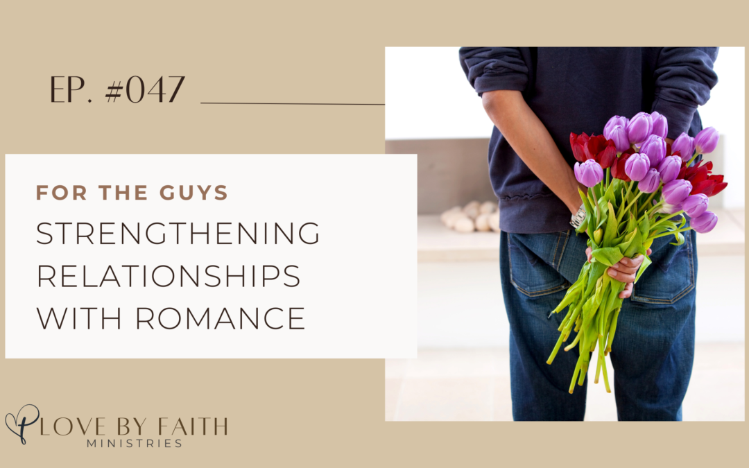 For the Guys: Strengthening Relationships with Romance