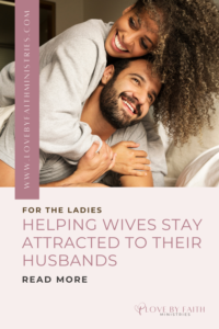 For the Ladies: Helping Wives Stay Attracted to their Husbands | Love By Faith with Kyle & Selina Almodovar #050